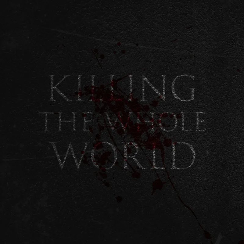 Killing The Whole World